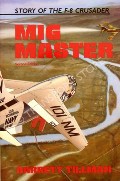 Mig Master - The story of the F-8 Crusader by TILLMAN, Barrett 